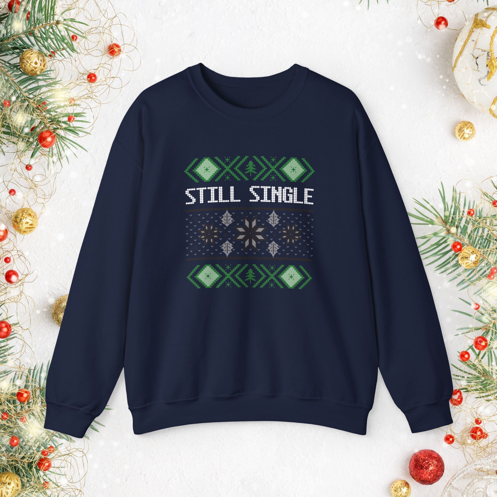 Still Single Holiday Sweatshirt — Funny Christmas Sweater Design