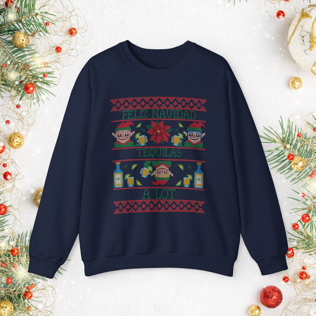 Christmas Tequila Sweater — Feliz Navidad Tequila A Lot Holiday Crewneck