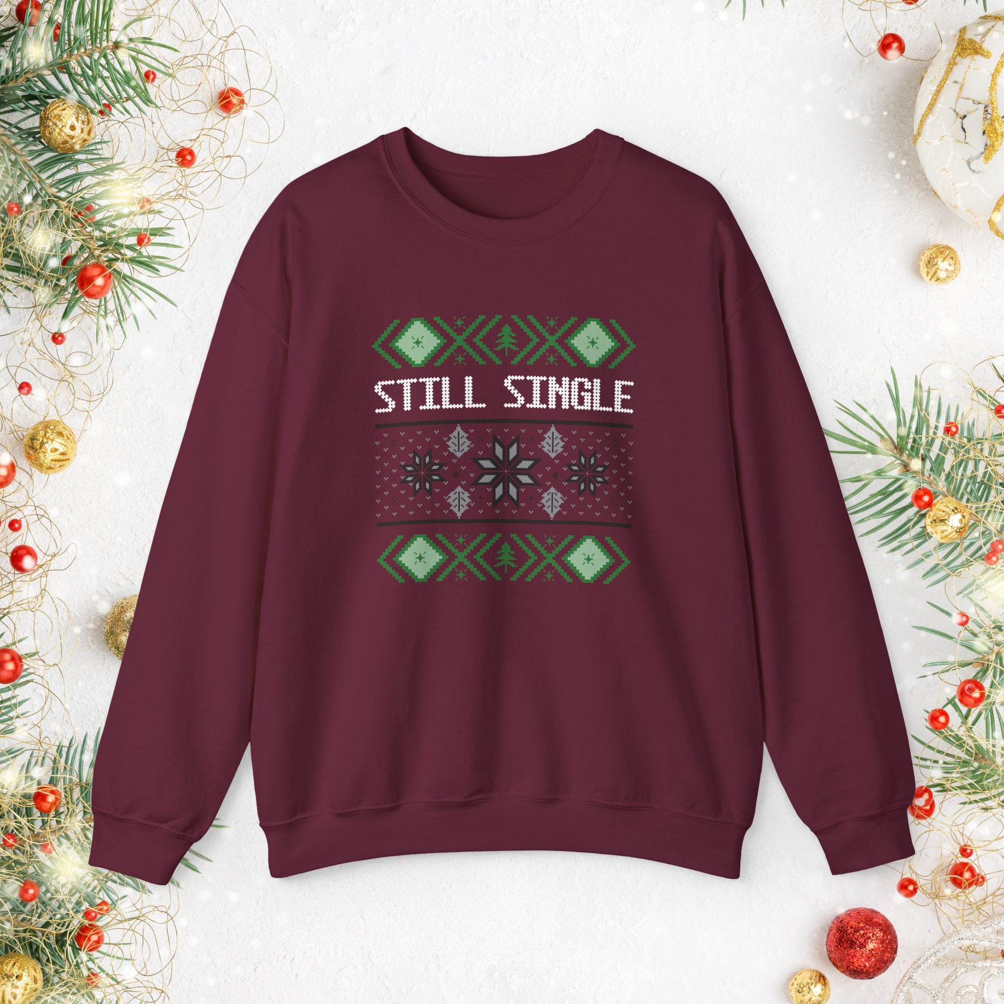 Still Single Holiday Sweatshirt — Funny Christmas Sweater Design