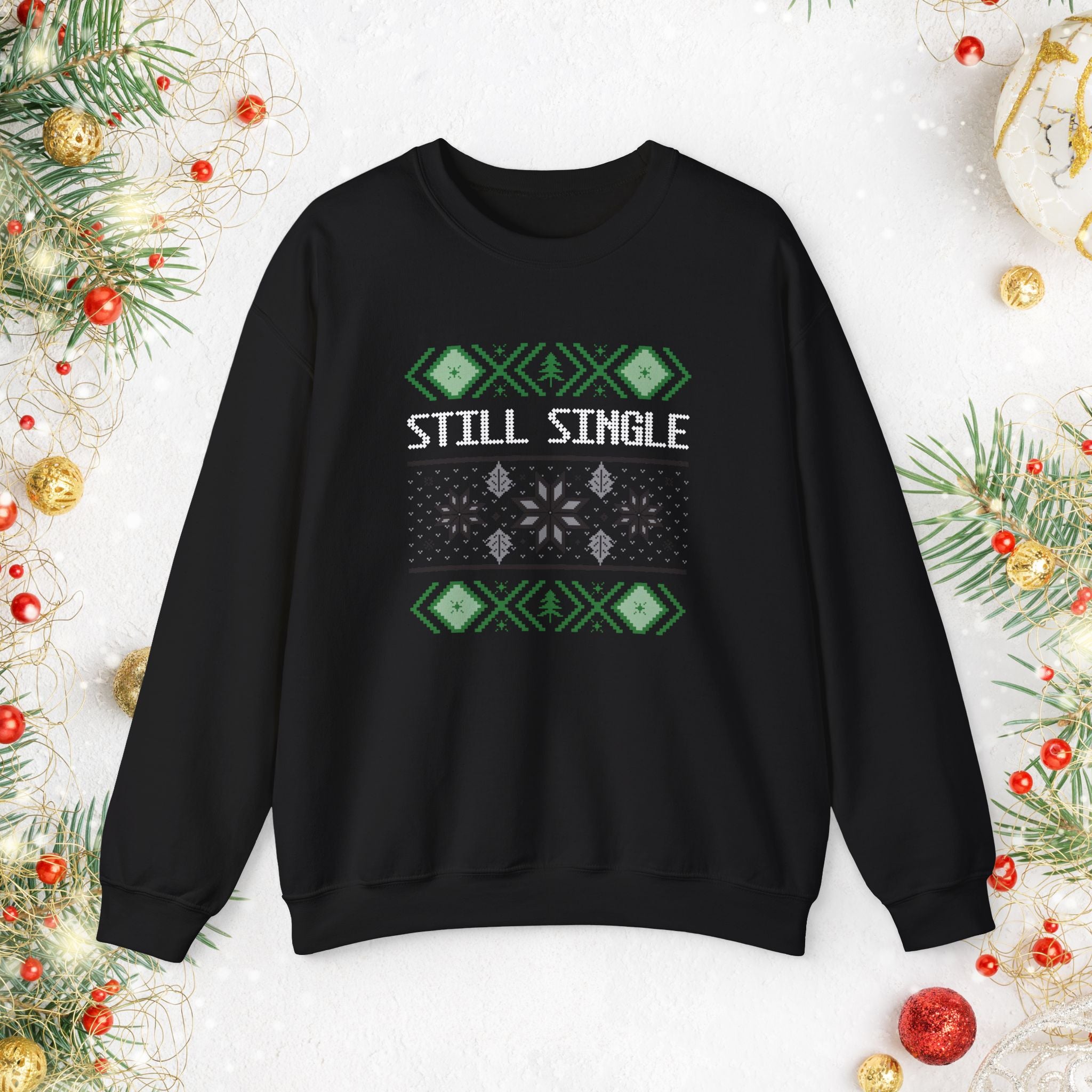 Still Single Holiday Sweatshirt — Funny Christmas Sweater Design
