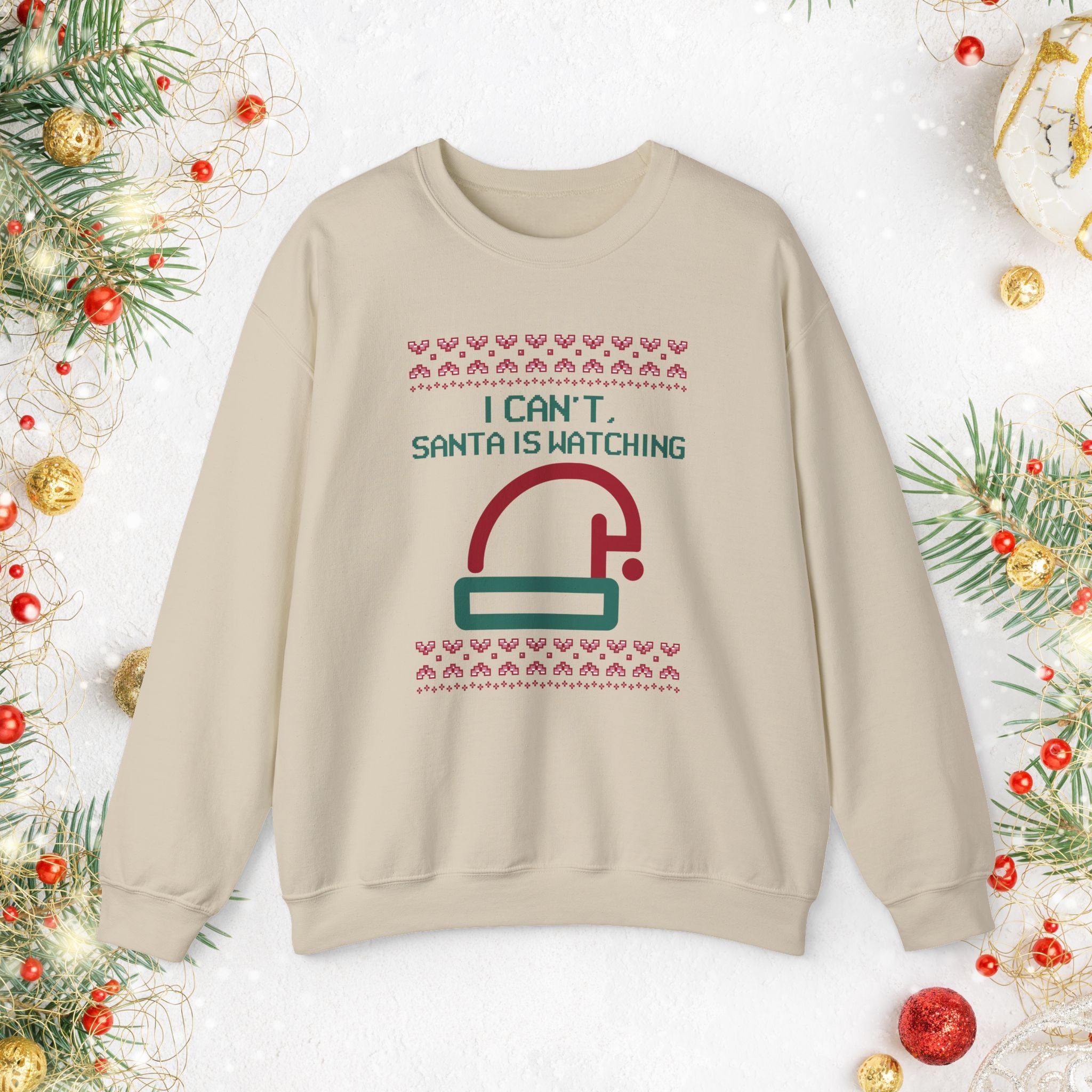 I Can’t Santa Is Watching Sweatshirt – Funny Christmas Crewneck
