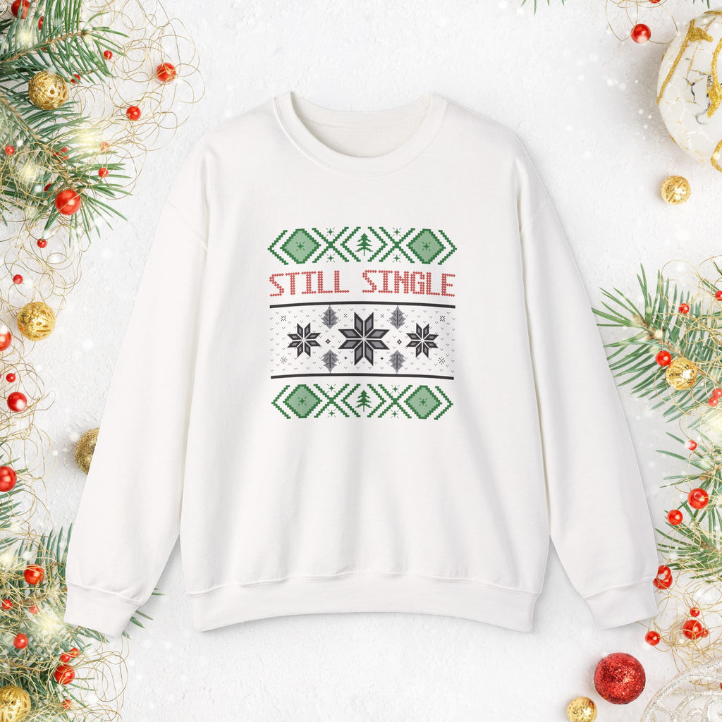 Still Single Holiday Sweatshirt — Funny Christmas Sweater Design