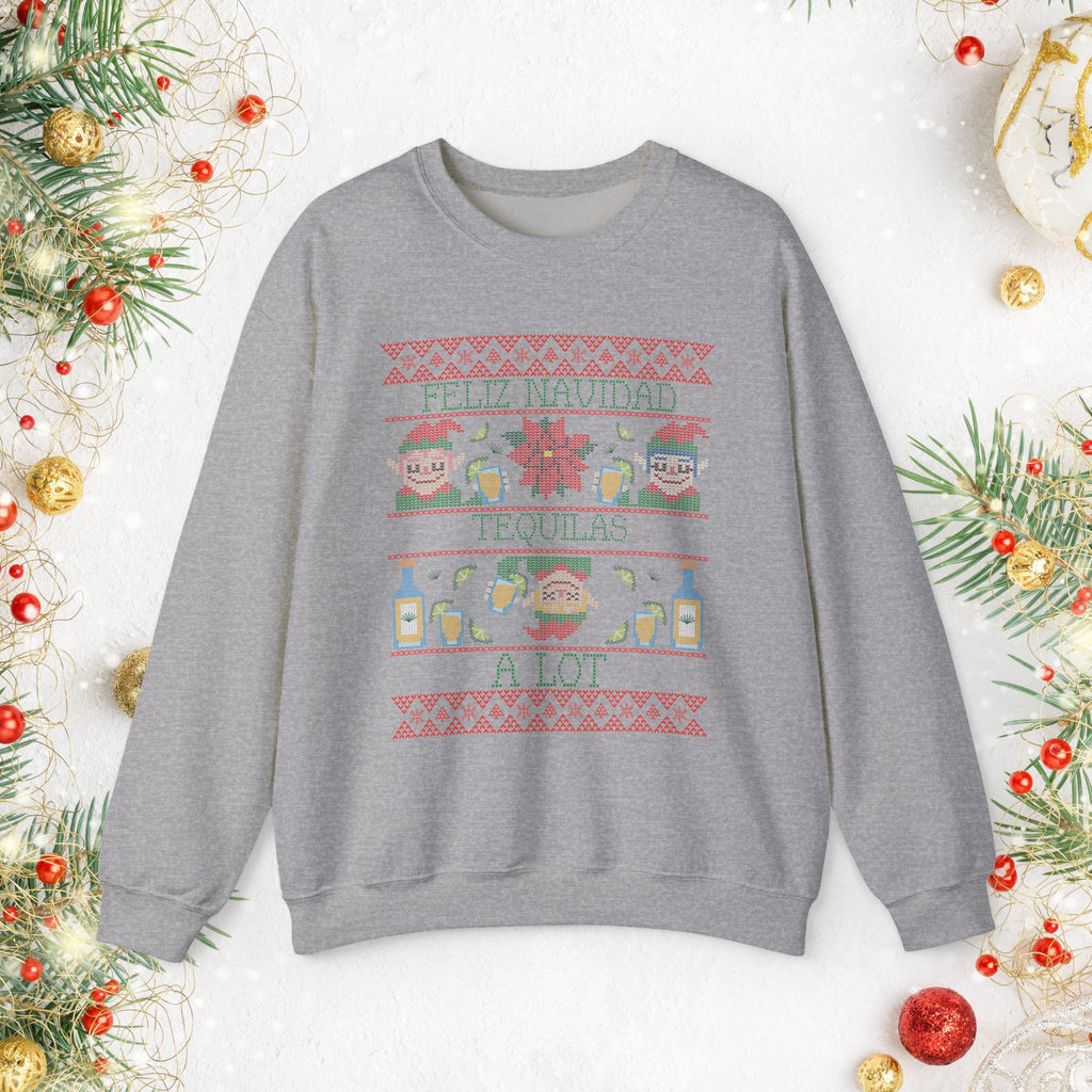 Christmas Tequila Sweater — Feliz Navidad Tequila A Lot Holiday Crewneck