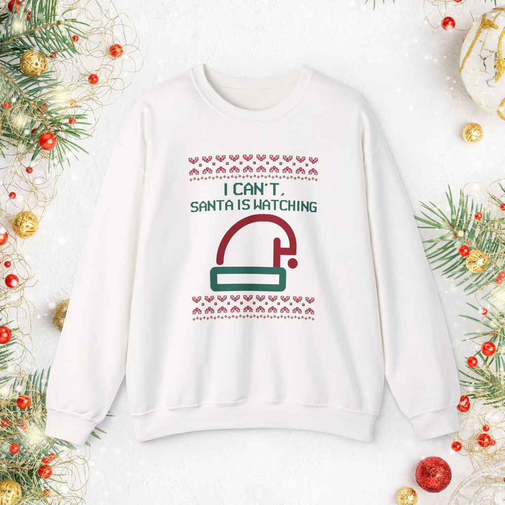 I Can’t Santa Is Watching Sweatshirt – Funny Christmas Crewneck