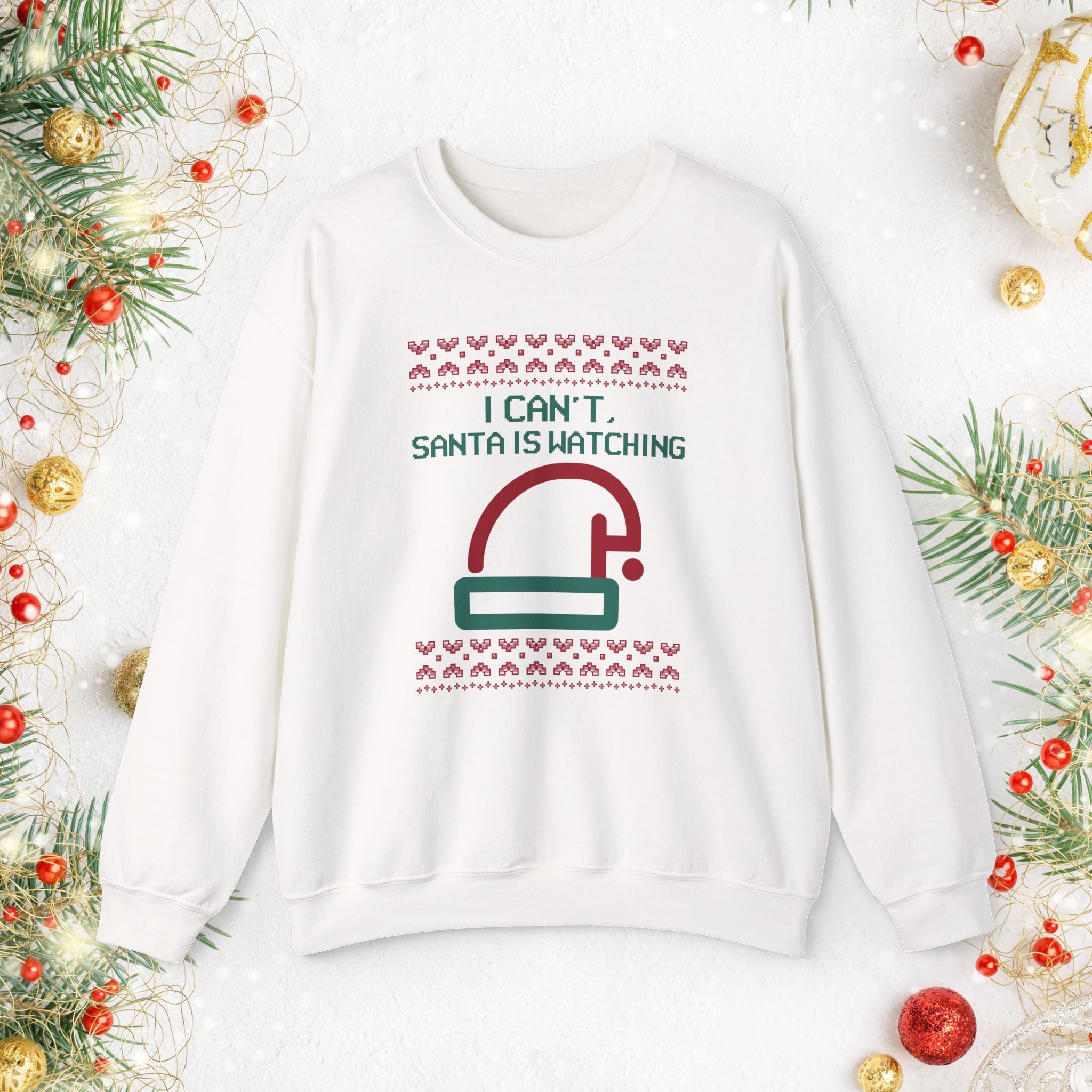 I Can’t Santa Is Watching Sweatshirt – Funny Christmas Crewneck
