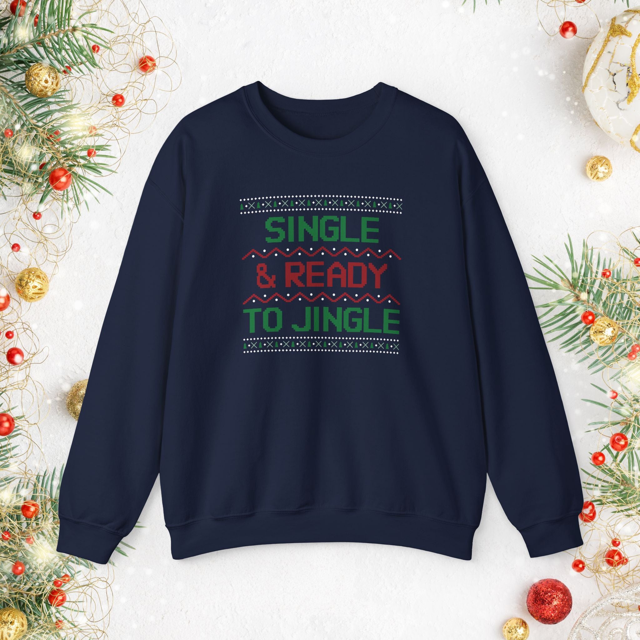 Single & Ready To Jingle Sweatshirt — Funny Christmas Holiday Crewneck