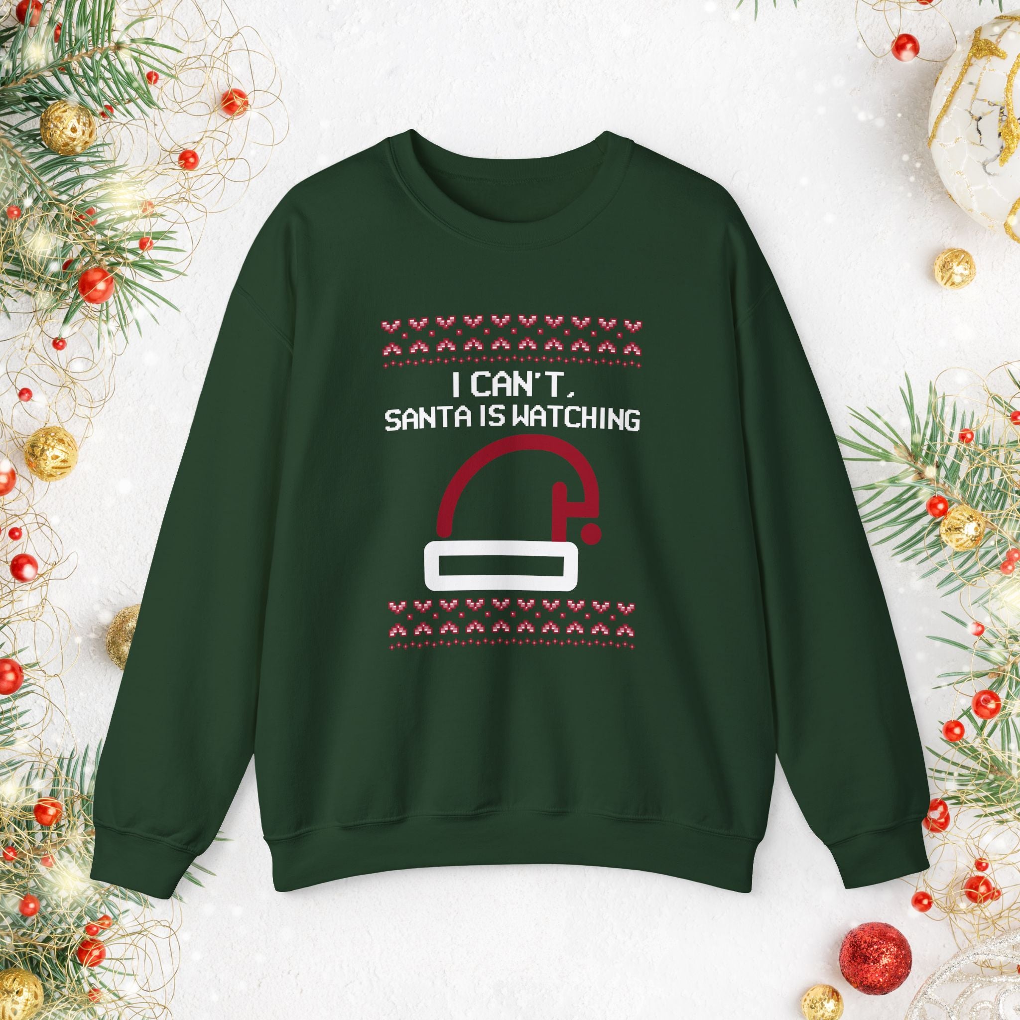 I Can’t Santa Is Watching Sweatshirt – Funny Christmas Crewneck