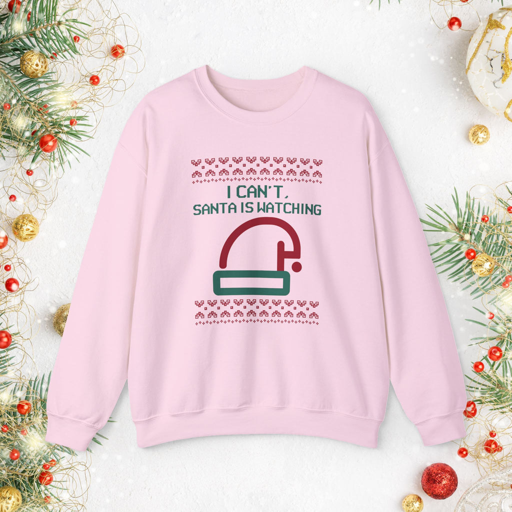 I Can’t Santa Is Watching Sweatshirt – Funny Christmas Crewneck